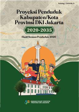 Proyeksi Penduduk Kabupaten/Kota Provinsi DKI Jakarta 2020-2035 Hasil Sensus Penduduk 2020